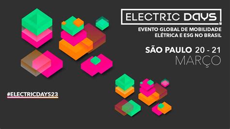 Electric Days evento global de mobilidade elétrica e ESG desembarca no