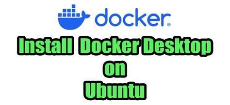 How To Install Docker Desktop For Linux On Ubuntu