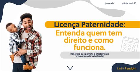 Licença Paternidade Entenda quem tem direito e como funciona Lini