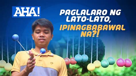 Paglalaro Ng Lato Lato Ipinagbabawal Na AHA YouTube