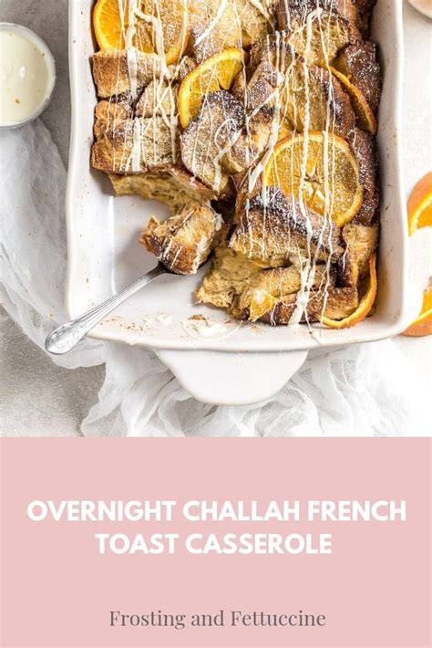 Overnight Challah French Toast Casserole Is The Perfect Thing To Make When You Need Breakfast