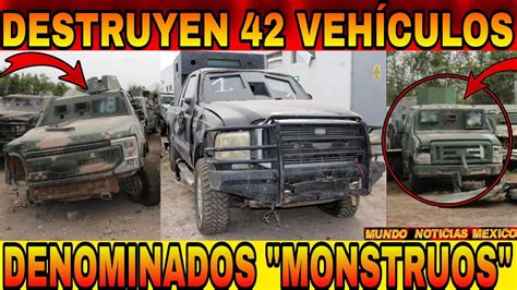 Destruyen Veh Culos Blindados Denominados Monstruos En Tamaulipas