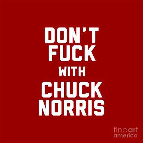 Don T Fuck With Chuck Norris Digital Art By Thomas L Horst Fine Art America