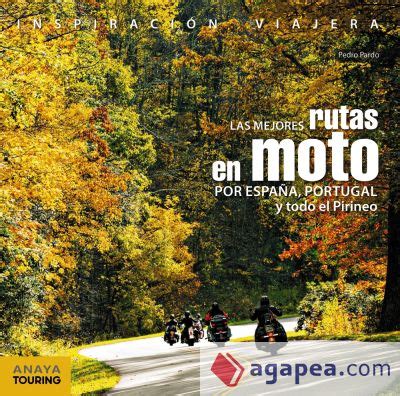 LAS MEJORES RUTAS EN MOTO POR ESPAÑA PORTUGAL Y TODO EL PIRINEO