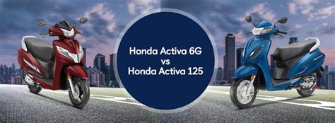 Comparision Between Honda Activa 6g Vs Activa 125