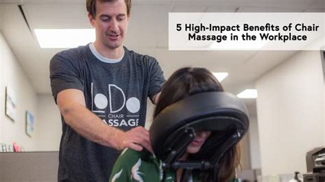 5 High Impact Benefits Of Chair Massage In The Workplace