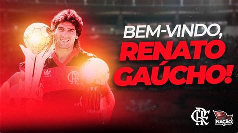 RENATO GAÚCHO NO FLAMENGO CONFIRA OS BASTIDORES DA NEGOCIAÇÃO YouTube