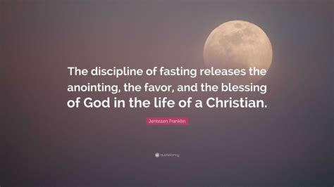 Jentezen Franklin Quote “the Discipline Of Fasting Releases The