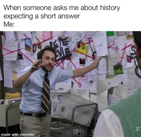 When Someone Asks About History Rhistorymemes