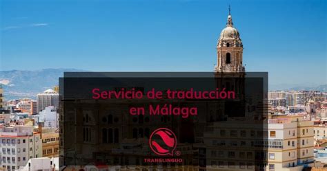 Servicio de traducción en Málaga Buen precio Translinguo Global