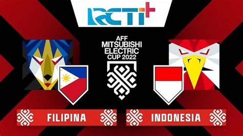 Live Streaming RCTI Plus Piala AFF 2022 FILIPINA Vs INDONESIA