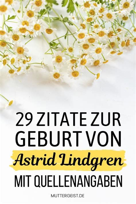 Zitate Zur Geburt Von Astrid Lindgren Mit Quellenangaben Artofit