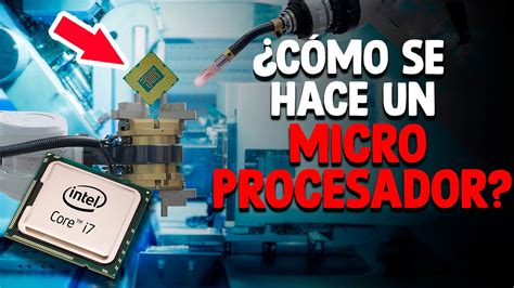 C Mo Se Hace Un Microprocesador Proceso En F Brica Youtube