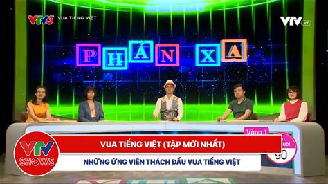 Vua Tiếng Việt Tập Mới Nhất Đến để Thách đấu Ngai Vua Youtube