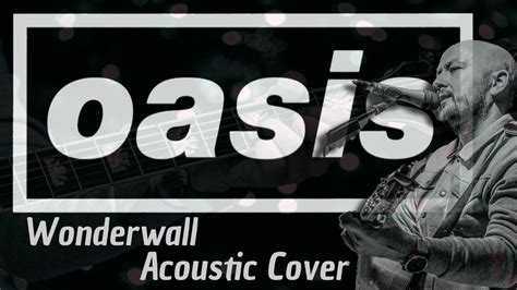 Wonderwall Acoustic Cover Oasis Cover Version Youtube