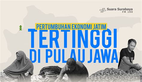 Pertumbuhan Ekonomi Jatim Tertinggi Di Pulau Jawa