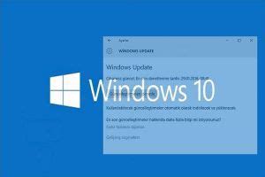 Windows 10 Otomatik Güncelleştirmeler Nasıl Devre Dışı Bırakılır