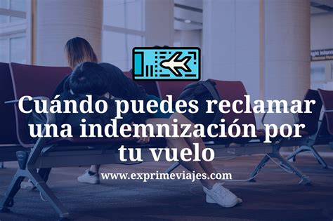 Cuándo puedes reclamar una indemnización por tu vuelo y cómo hacerlo