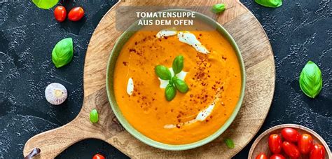 Tomatensuppe Aus Dem Ofen Einfaches Suppen Rezept