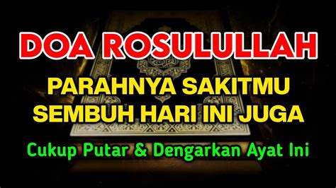 Doa Rosulullah Cukup Putar Menit Insyaallah S Kitmu S Mbuh Hari Ini