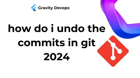 How Do I Undo The Most Recent Local Commits In Git GravityDevOps