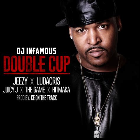 Stream Dj Infamous Double Cup Feat Jeezy Ludacris Juicy J The