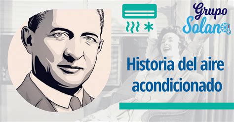 Historia Del Aire Acondicionado Y La Climatizaci N