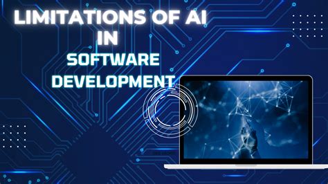 Unveiling The Limitations Of Ai In Software Development