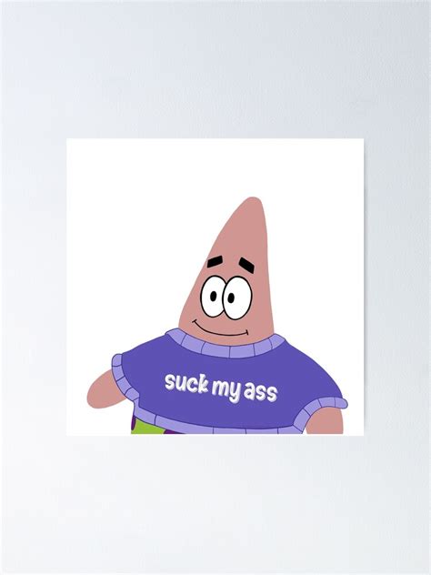 Suck My Ass Patrick Star Poster For Sale By Alainakozyart Redbubble