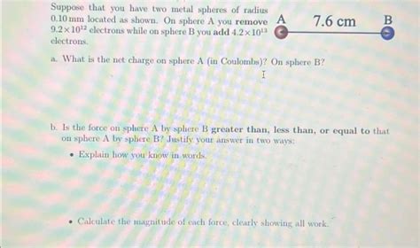 Solved Suppose That You Have Two Metal Spheres Of Radius Chegg