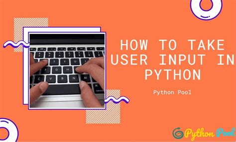 Python User Input Python Input Function Keyboard Input Python Pool