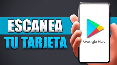 Cómo Escanear Una Tarjeta De Google Play YouTube