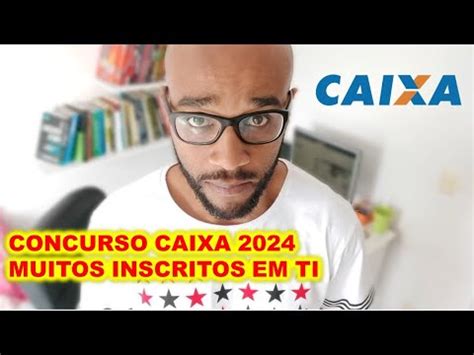 Concurso Caixa 2024 Técnico Bancário TI mais de 80 mil inscritos