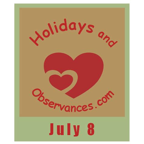 July 8 Holidays and Observances, Events, History and More!