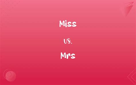 Miss vs. Mrs: What’s the Difference?