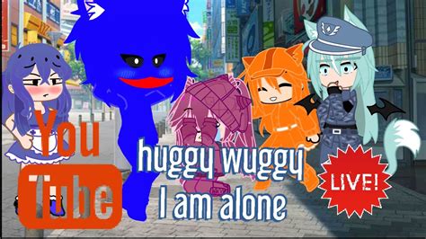 Huggy Wuggy I Am Alone Youtube