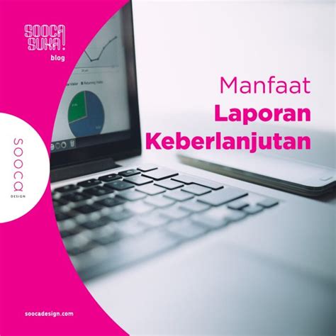 Manfaat Laporan Keberlanjutan Best Practice Di Indonesia