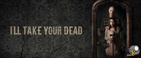 فیلم ترسناک مرده هایتان را قبول خواهم کرد Ill Take Your Dead 2018 فیلو