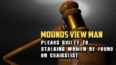 Tsm News Mounds View Man Pleads Guilty To Stalking Women He Found On