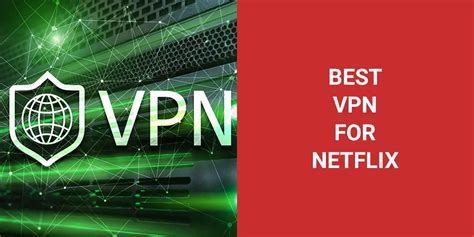 Best Vpn For Netflix Top Picks For