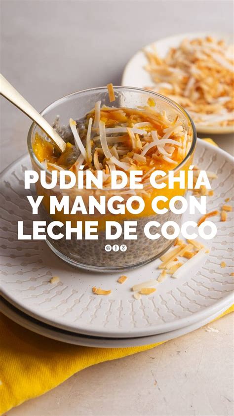 Pudding de coco mango y semillas de chía Receta Postres saludables