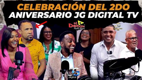 En Vivo Celebracion Do Aniversario Jg Digital Tv El Debate Radio Show