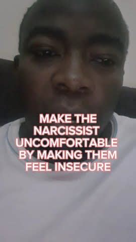 Make The Narcissist Uncomfortable By Making Them Feel Insecure