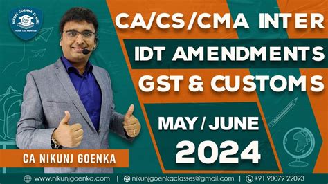 Inter Indirect Tax Amendments Cacmacs Mayjune 2024 Ca Nikunj Goenka Youtube