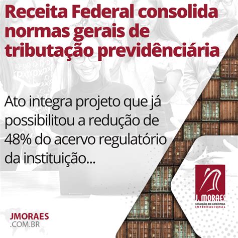 Receita Federal Consolida Normas Gerais De Tributa O Previd Nci Ria