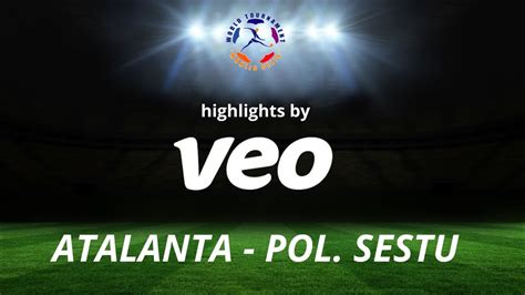 Veo Highlights Atalanta Pol Sestu 8 0 YouTube