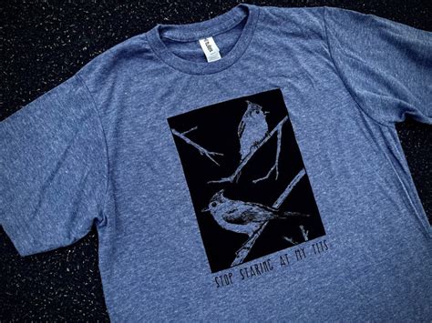 Stop Staring At My Tits TUFTED TITMOUSE T Shirt Tank Bird Etsy