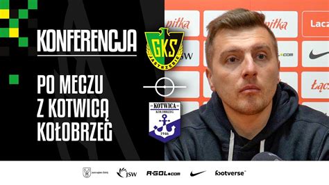 Gks Tv Konferencja Prasowa Po Meczu Z Kotwic Ko Obrzeg Youtube