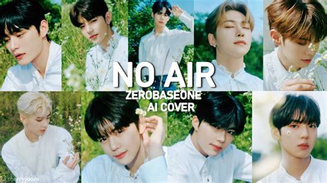 Ai Cover How Would Zb Zerobaseone Sing No Air By The Boyz