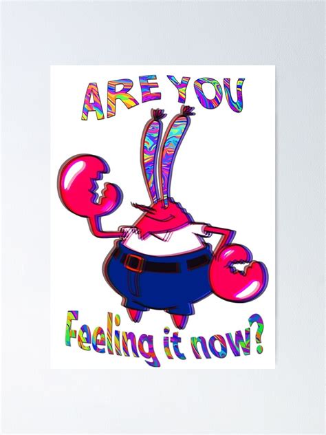 Are You Feeling It Now Mr Krabs Poster For Sale By Marcod Redbubble